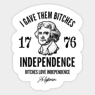 Independence 1776, I gave them independence Unisex Sticker